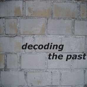 Decoding The Past