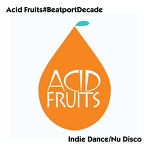 Acid Fruits#BeatportDecade Indie Dance/Nu Disco