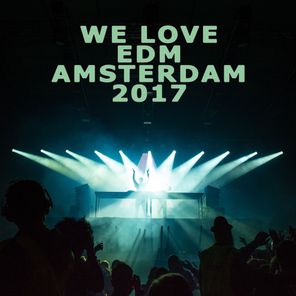 We Love EDM Amsterdam 2017