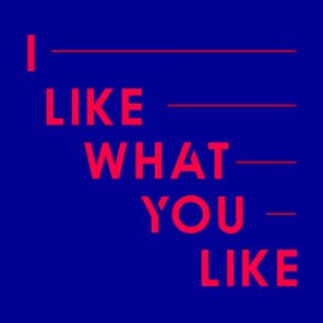 I Like What You Like