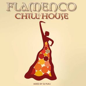 Flamenco - Chill & House Compiled By DJ Puku