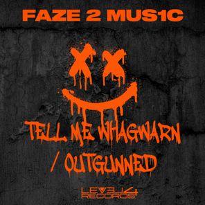 Tell Me Whagwarn / Outgunned