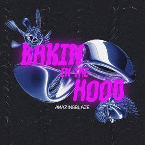 Bakin In The Hood