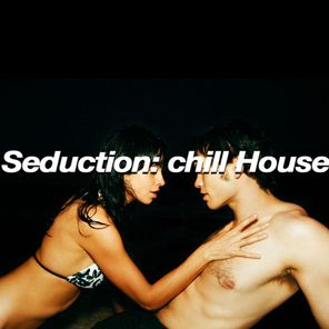 Seduction: Chill House