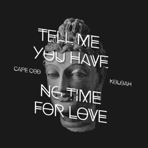 Tell Me You Have No Time For Love EP
