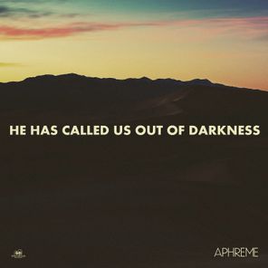 He Has Called Us Out Of Darkness
