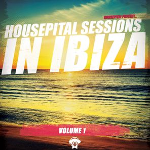 Housepital Sessions in Ibiza, Vol. 1