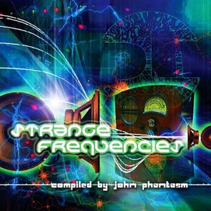 Strange Frequencies (Compiled by John Phantasm)