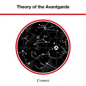 Theory of the Avantgarde - Cosmos