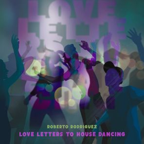 Love Letters to House Dancing