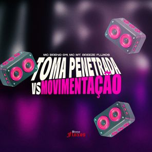 Toma Penetrada vs Movimentação