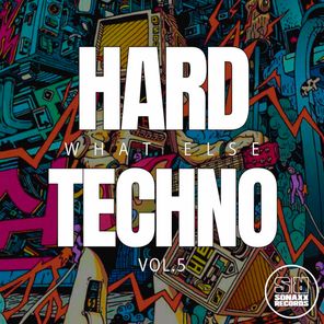 Hard Techno What Else, Vol. 5