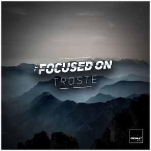 Focused On: Troste