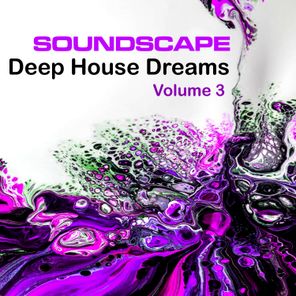 Soundscape Deep House Dreams, Vol. 3