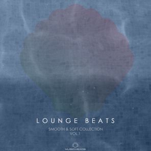 Lounge Beats Smooth & Soft Collection Vol. 1