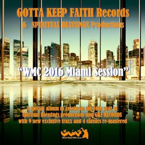 Gotta Keep Faith Records & Spiritual Blessings Productions Present Wmc 2016 Miami Ssession