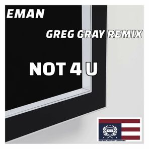 Not 4 U (Greg Gray Remixes)