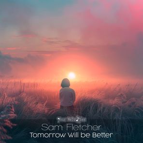 Tomorrow Will Be Better