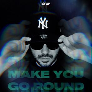 Make You Go Around