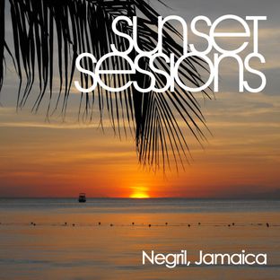 Artwork for "Sunset Sessions - Negril, Jamaica"