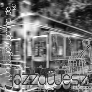 Artwork for "What You Gonna Do"