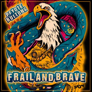 FRAIL AND BRAVE