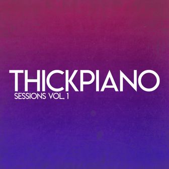 Play Thickpiano Sessions, Vol. 1