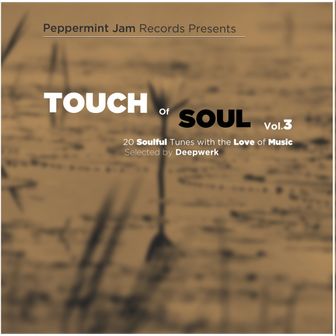 Play Peppermint Jam Pres. - Touch of Soul, Vol. 3 - 20 Soulful Tunes With the Love of Music, Selected by Deepwerk