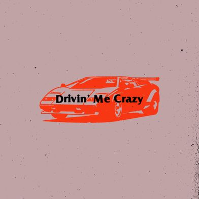 Drivin' Me Crazy