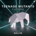 Cover art for "Teenage Mutants — Future (Gallya Remix)"