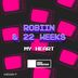 Cover art for "Robiin, 22 Weeks — My Heart"