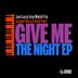 Cover art for Give Me the Night feat. Xantone Blacq