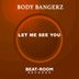 Cover art for "Body Bangerz — Let Me See You (Original  Mix)"