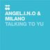 Cover art for "Angel.i.n.o & Milano — Talking to Yu (Original Mix)"