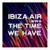 Cover art for "Ibiza Air — The Time We Have feat. Win G (Dom Paradise Extended ChillWave Mix)"