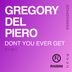 Cover art for "Gregory Del Piero — Don't You Ever Get feat. Kenny Bobien (Main Club Mix)"