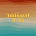 Cover art for Addicted To Ya