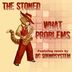 Cover art for "The Stoned — What Problems"