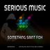 Cover art for "Something Saint Fox — Serious Music"