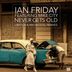 Cover art for "Ian Friday — Never Gets Old feat. Mike City (Abicah Soul Instrumental)"