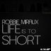 Cover art for "Robbie Miraux — Life Is to Short"