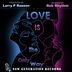 Cover art for "Larry P Rauson Jr. — Love Is The Only Way (Late Night Mood Vox) (Rob Rhythm)"