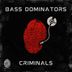 Cover art for "Bass Dominators — Criminals"