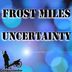 Cover art for "Frost Miles — Uncertainty"