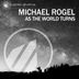 Cover art for "Michael Rogel — As the World Turns"