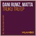 Cover art for "Dani Rumz — Truku Tru (Matta (COL) Remix)"