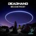 Cover art for "Deadhand — Become the Sky (Original Mix)"