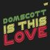 Cover art for "Domscott — Is This Love"