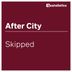 Cover art for "After City — Skipped"