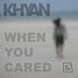 Cover art for "Khyan — When You Cared (T.Roy Afro Tech Mix)"